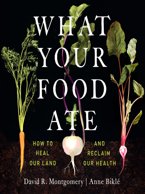 Title details for What Your Food Ate by David R. Montgomery - Available